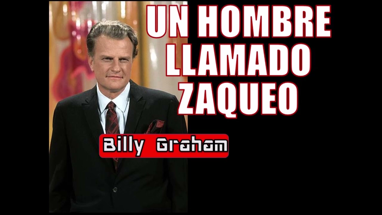 UN HOMBRE LLAMADO ZAQUEO - Por Billy Graham