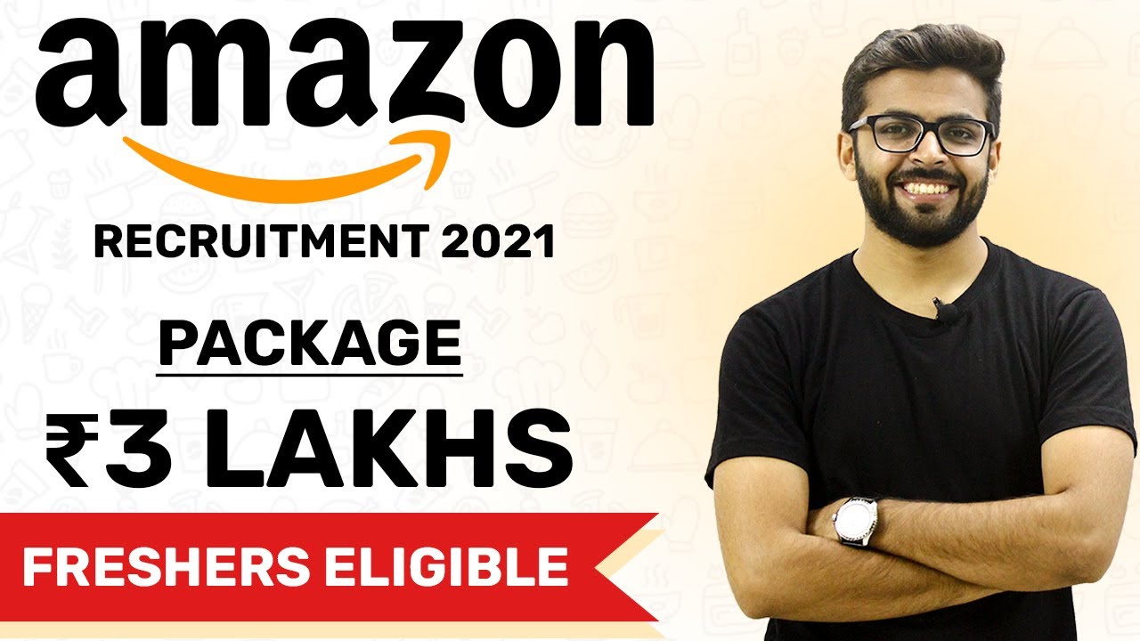 Amazon Recruitment 2021 *OFFICIAL* | Package ₹3 Lakhs | Freshers Eligible | Latest Jobs at Amazon