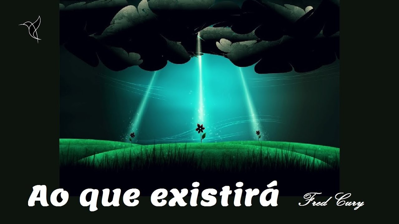 Ao que existirá - cântico contemplativo - semeador