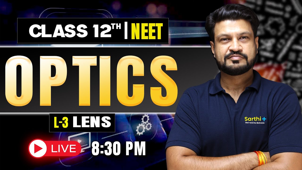 Lens Lecture 3 | OPTICS | Full Chapter in 8 Lectures | NEET 2026 | @SarthiPlus