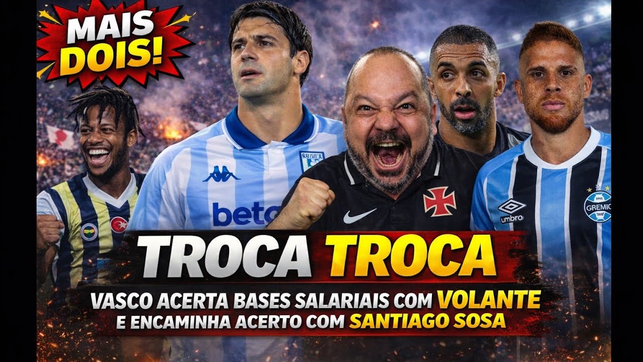 FECHOU AGORA! SANTIAGO SOSA É BACALHAU!? VASCO AVANÇA POR VOLANTE RENOMADO! TROCA COM GRÊMIO AVANÇOU