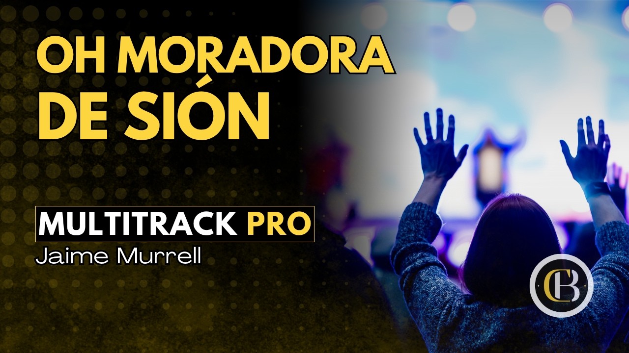 OH MORADORA DE SIÓN - Jaime Murrell | Secuencia + Acordes y Letra | CB Multitracks