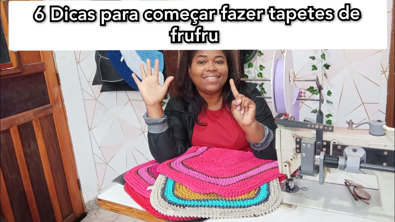 Dicas para quem quer começar a fazer tapetes de frufru