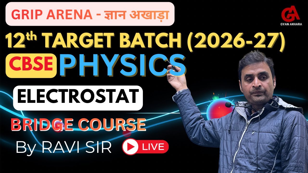 CBSE Class 12 | PHYSICS | Electrostat | Day 2 | 12th TARGET BATCH 2027 | Grip Arena