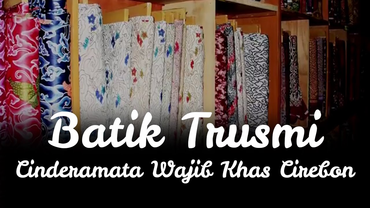 Batik Trusmi, Cinderamata Wajib Khas Cirebon
