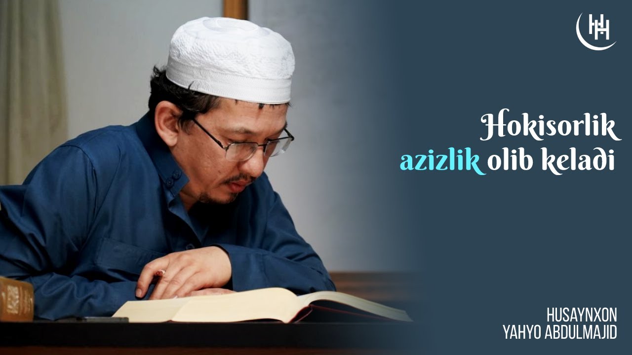 Xokisorlik azizlik olib keladi I Husaynxon Yahyo Abdulmajid I Ҳусайнхон Яҳё Абдулмажид