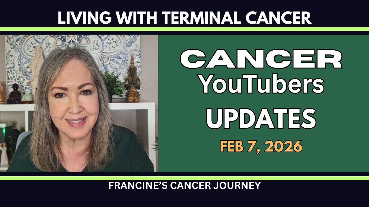Cancer YouTubers Updates: February 7 2026