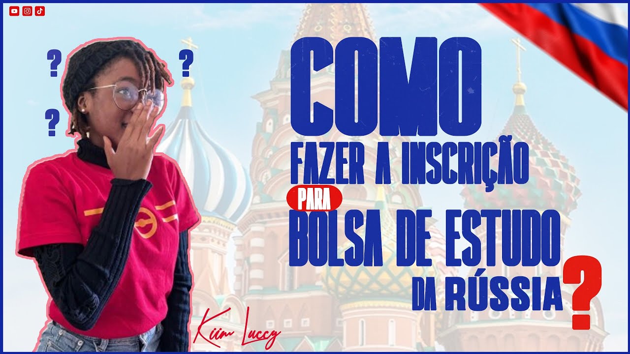 Como fazer inscrição da bolsa de estudo na Rússia?inscriçãoda bolsa da Rússia| kiimluccy