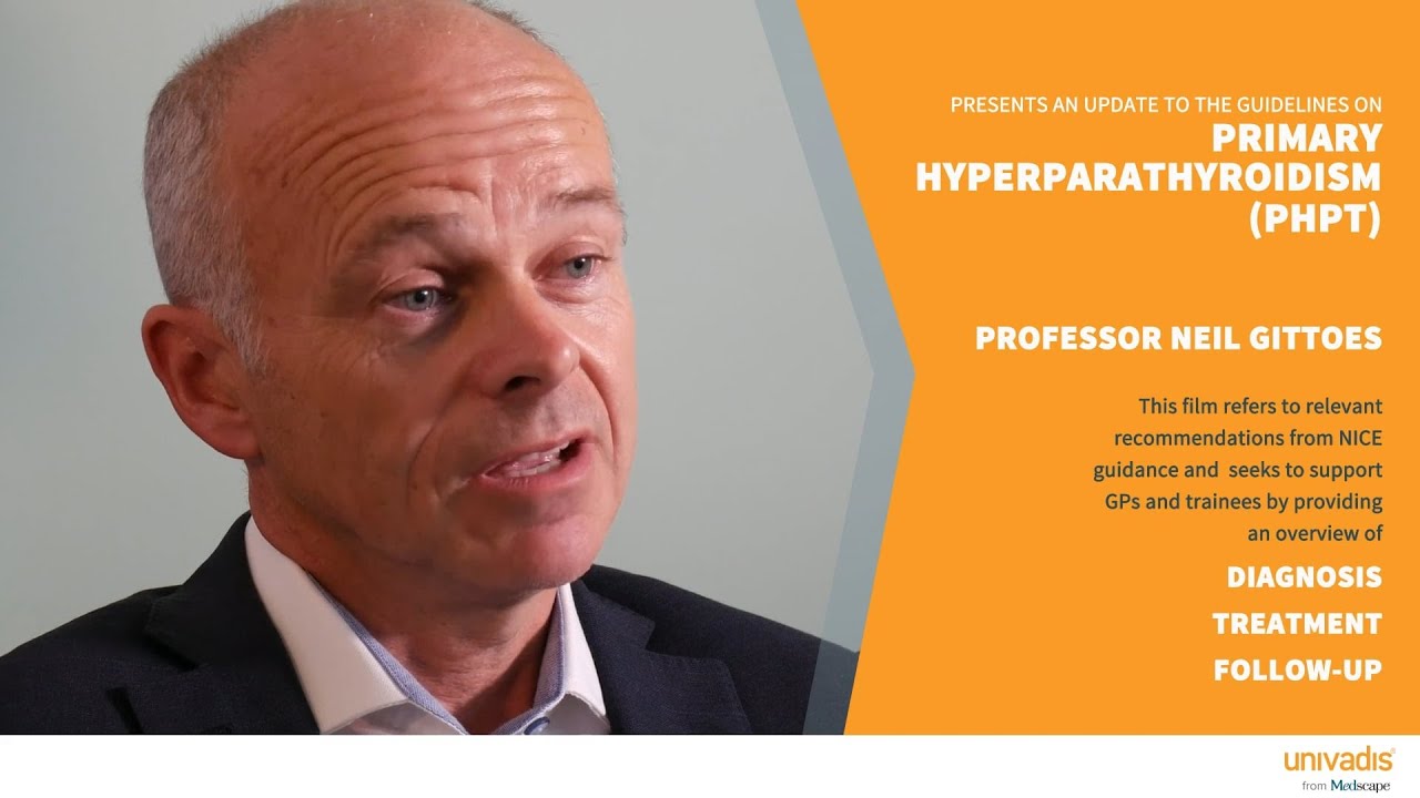 NICE Guideline: Primary Hyperparathyroidism (PHPT)- Prof Neil Gittoes
