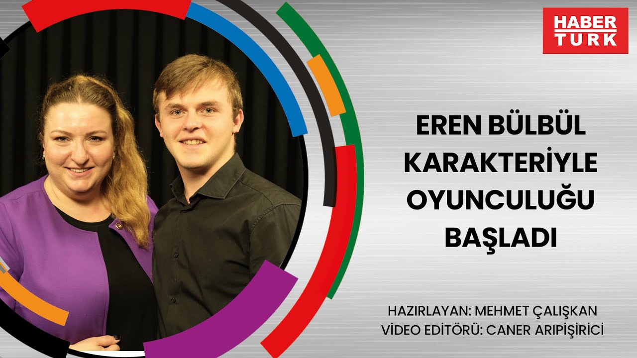 Eren Bülbül filmiyle oyunculuğu başladı
