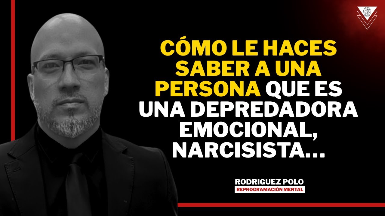Como le haces saber a una persona que es una depredadora emocional, narcisista…