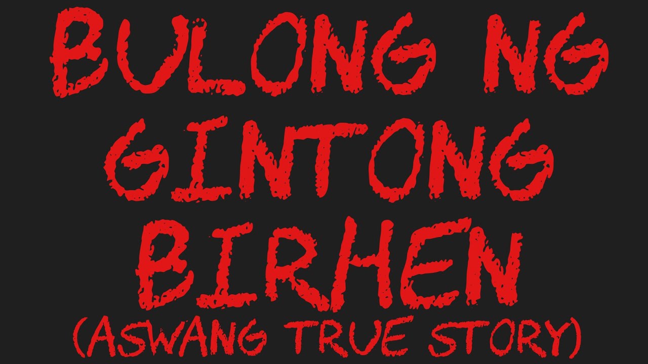 BULONG NG GINTONG BIRHEN (Aswang True Story)