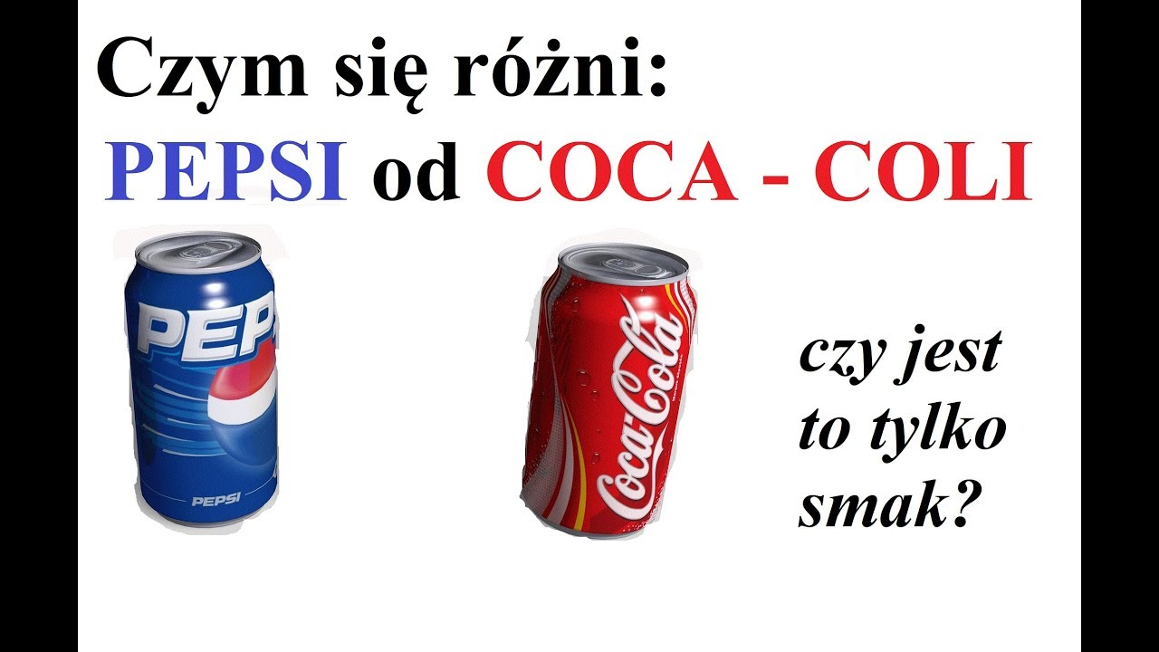 Czym się r&oacute;żni: PEPSI od COCA-COLI
