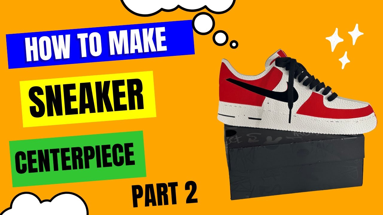 Create a Sneaker Centerpiece for Your Next Party - Part 2 Revealed!