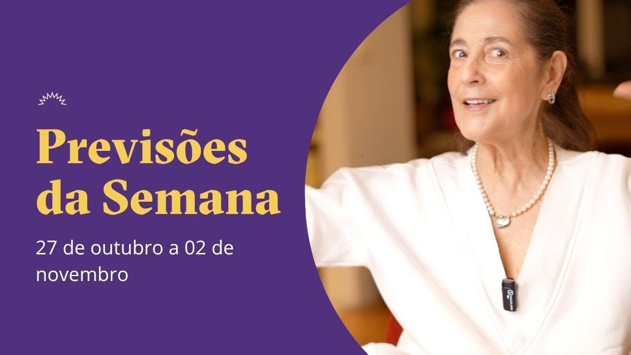 Previs&otilde;es da Semana - 27 de Outubro a 02 de Novembro - Claudia Lisboa