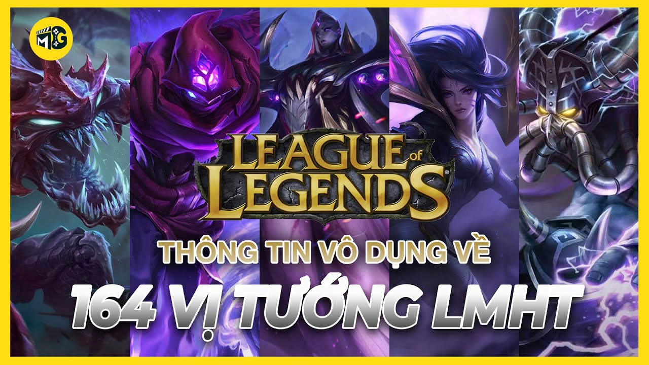 [Những thông tin vô dụng] #11 Về 164 vị tướng của Liên Minh Huyền Thoại
