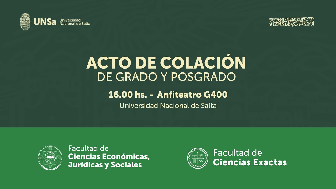 COLACIÓN DE GRADO Y POSGRADO: FAC. DE CS. ECONÓMICAS, JURÍDICAS Y SOCIALES Y FAC. DE CS. EXACTAS
