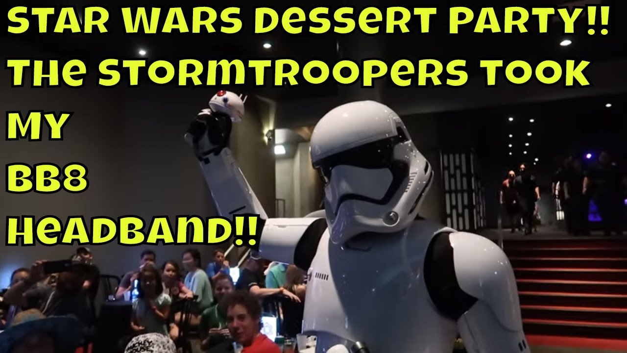 Star Wars Dessert Party Review - The Stormtroopers took my BB8 Headband!!!