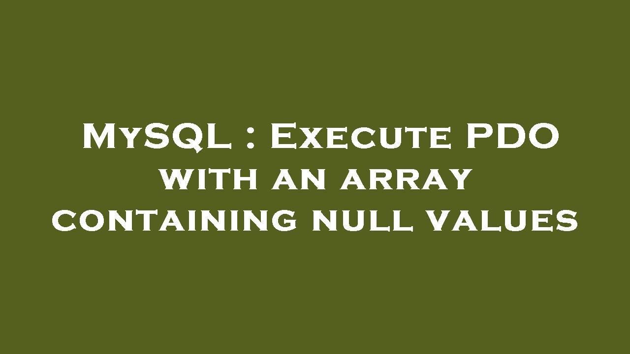 MySQL : Execute PDO with an array containing null values