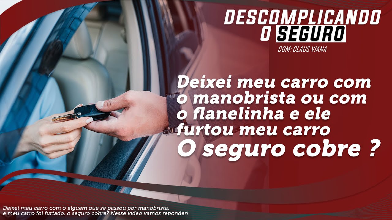 Deixei meu carro com o manobrista ou com o flanelinha e ele furtou meu carro. O seguro cobre?