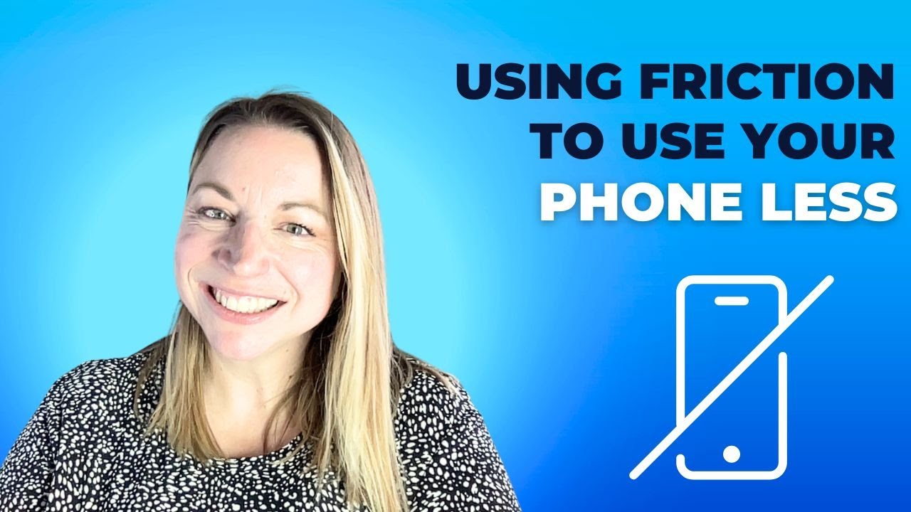 Using Friction To Use Your Phone Less
