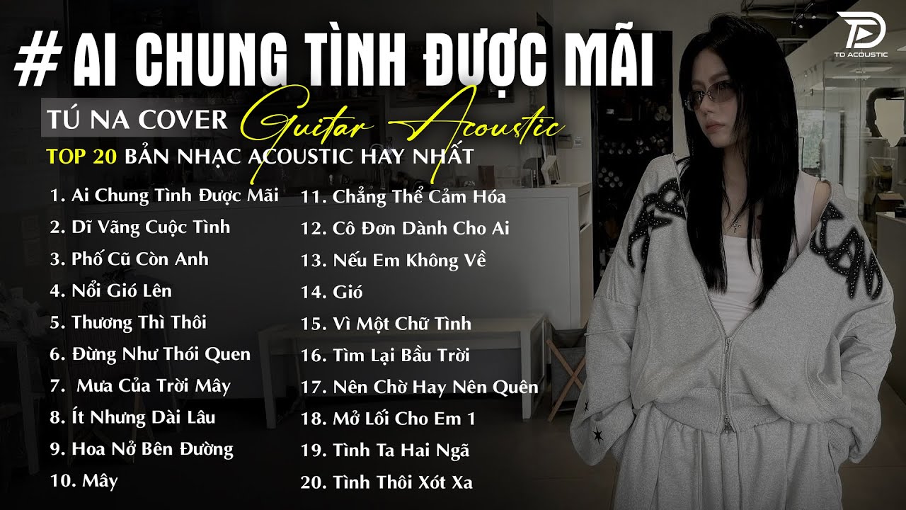 Ai Chung Tình Được Mãi ft Gió - Những Bản Acoustic Nhẹ Nhàng Thư Giãn | Tú Na Cover