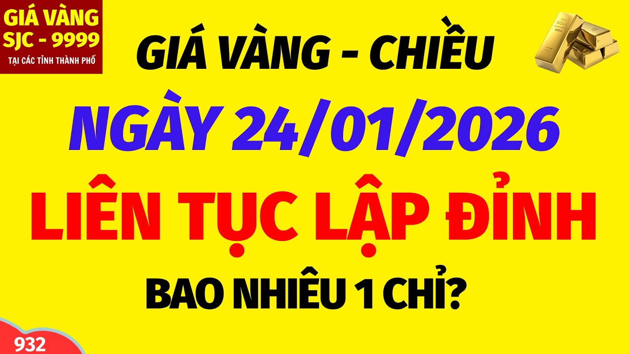 Giá vàng hôm nay 9999 CHIỀU ngày 24 tháng 1 năm 2026- GIÁ VÀNG NHẪN 9999- Bảng giá vàng sjc, 24k 18k