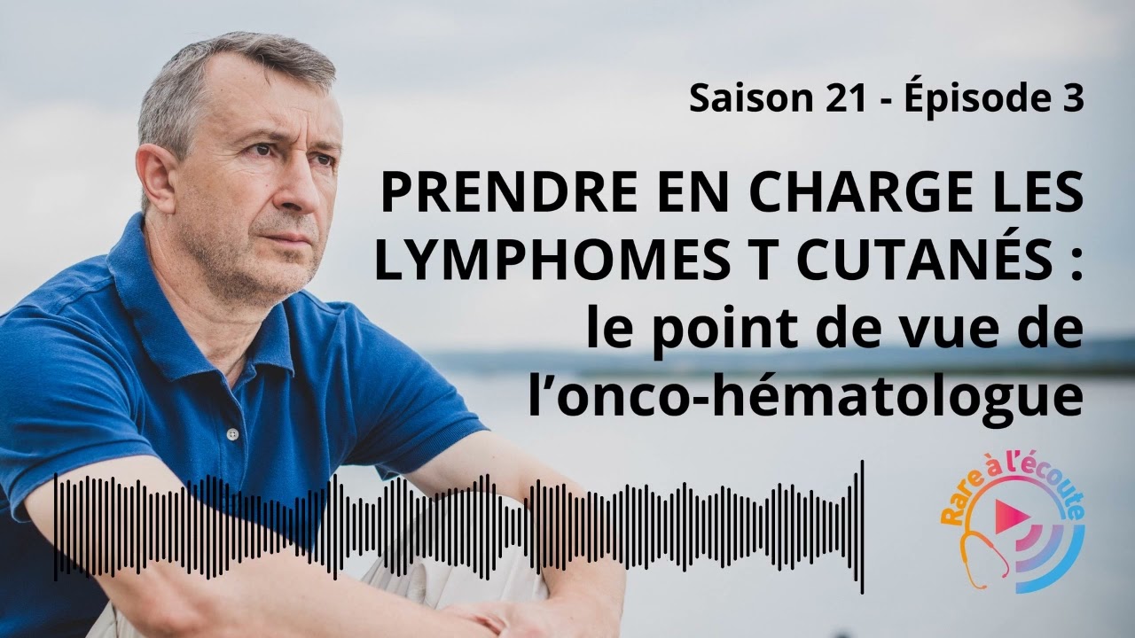 Prendre en charge les Lymphomes T Cutanés : le point de vue de l’Onco-hématologue