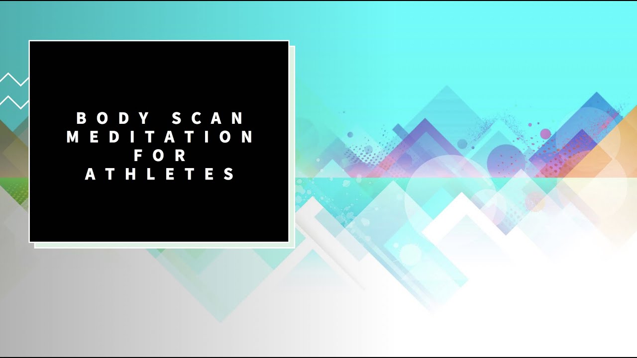 10 Minute Body Scan Meditation for Athletes