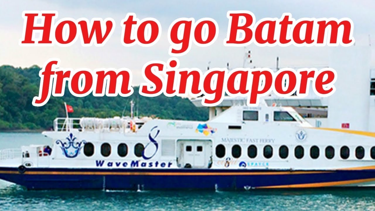 How to Travel from Singapore to Batam | Step-by-Step Guide |