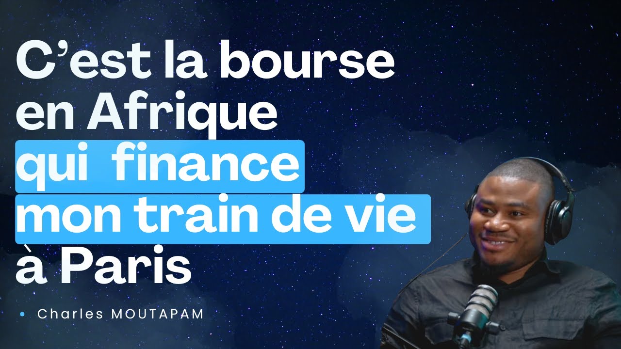 INVESTIR DANS LA BOURSE AFRICAINE : COMMENT LE FAIRE PAS À PAS ? AVEC CHARLES MOUTAPAM