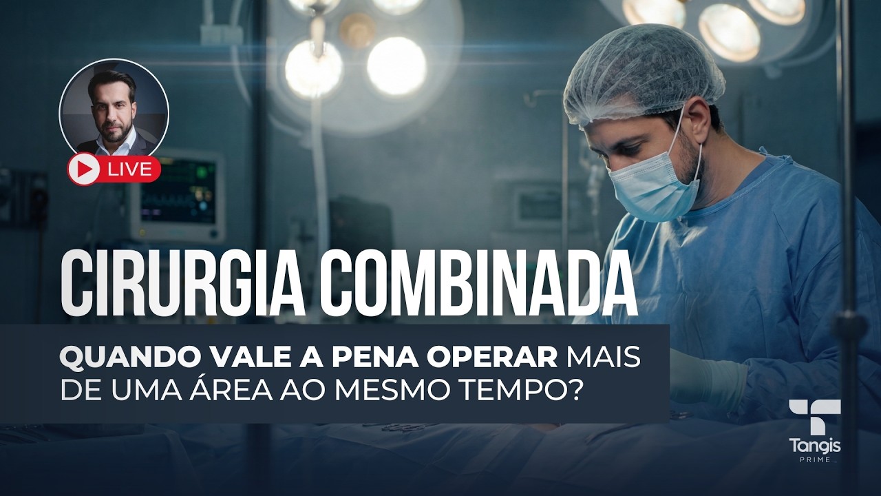 Cirurgia combinada: vale a pena operar mais de uma área ao mesmo tempo? | Tangis Prime | Live #9