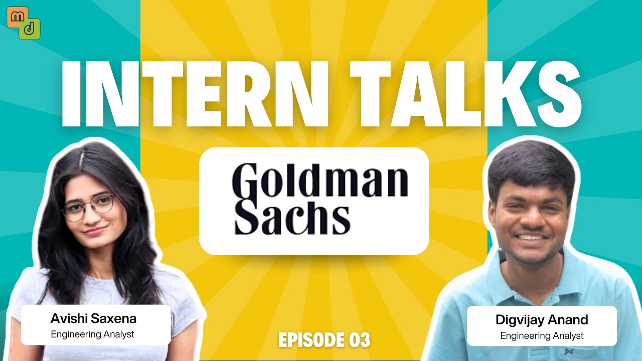 Intern Talks 2025 | Episode 3 | Goldman Sachs | Avishi Saxena and Digvijay Anand