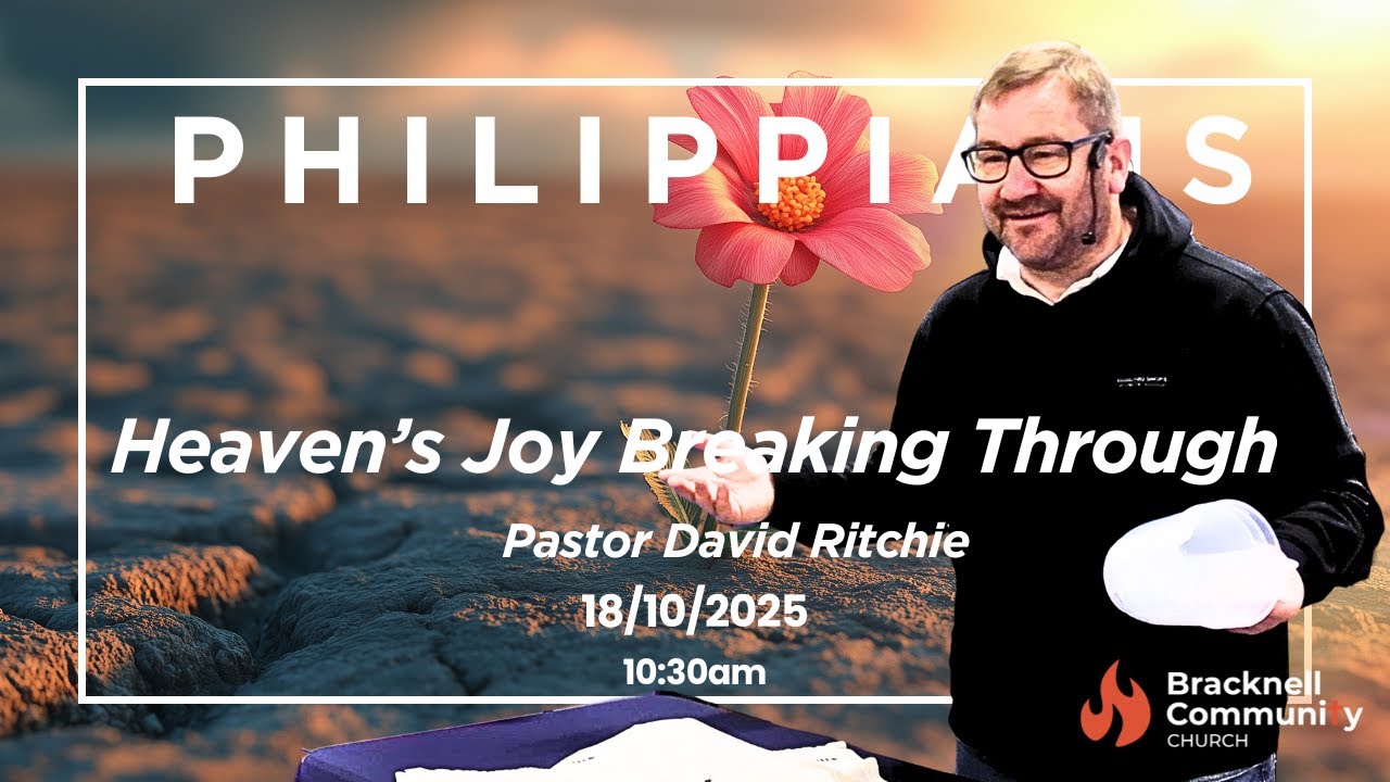 19.10 25: Pastor David Ritchie: Philippians 2: 5-11 - Joy in the Gospel!