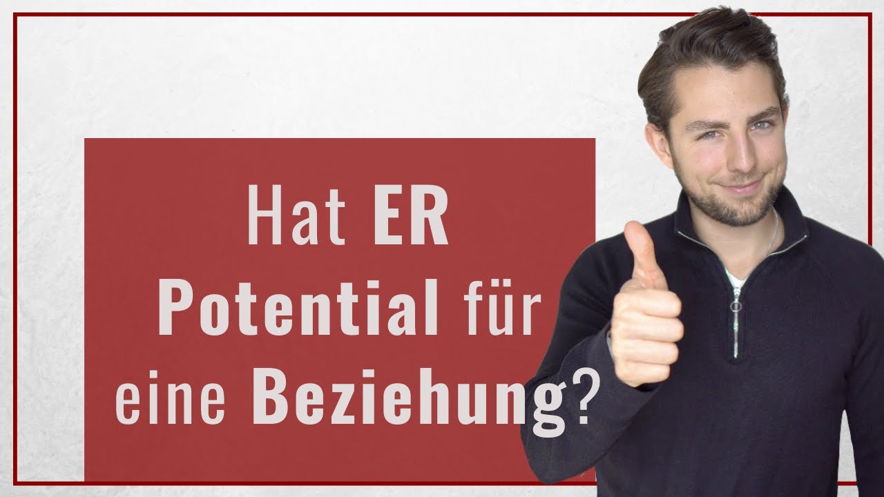 Wie Du sofort weißt, ob ER wirklich Potential hat für eine feste Beziehung!