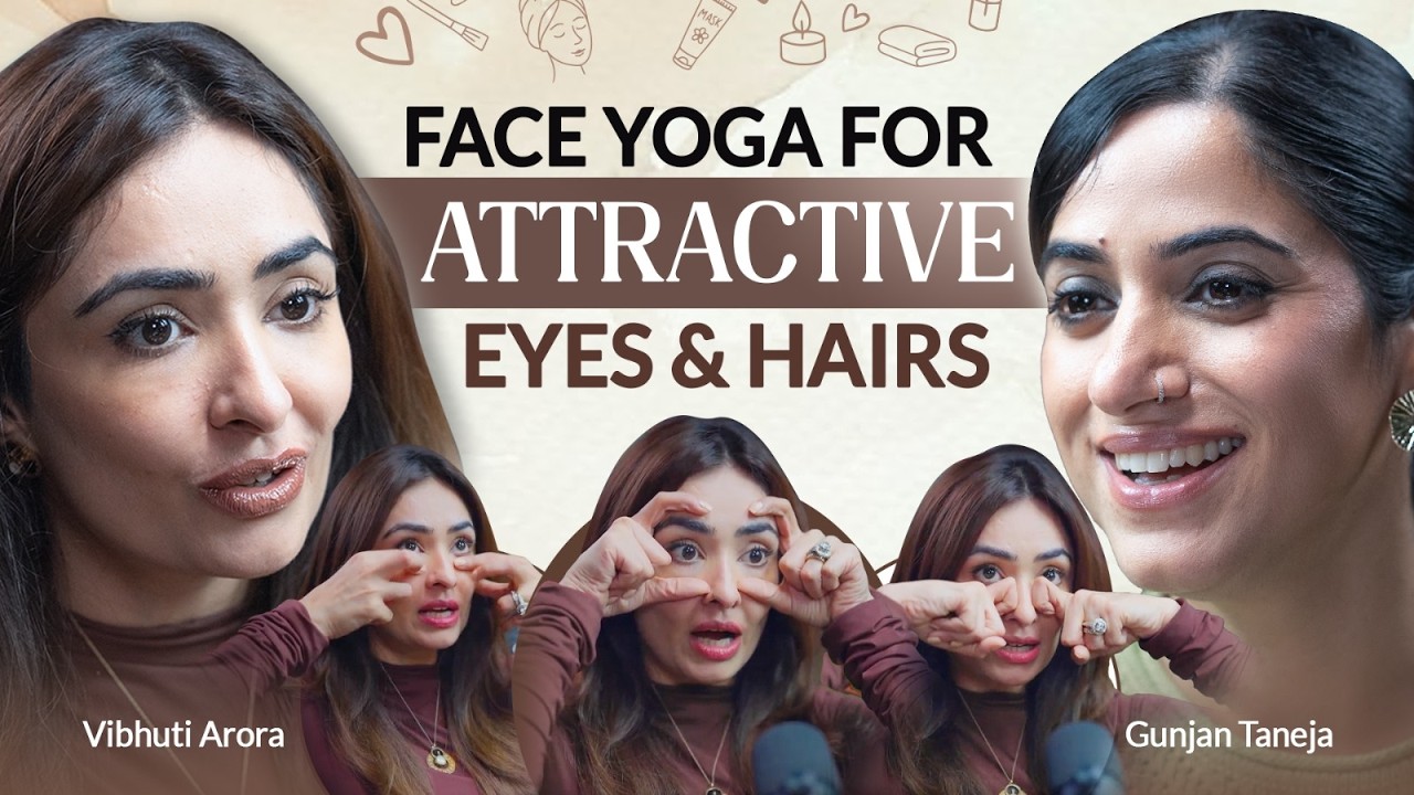 Face Yoga for Attractive Eyes & Healthy Hair | Vibhuti Arora with GunjanShouts