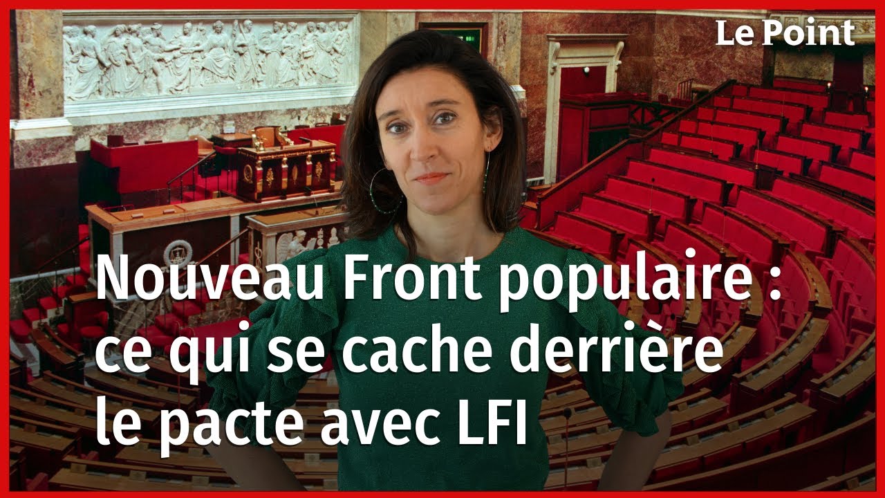 Nouveau Front populaire : la stratégie derrière le pacte avec LFI... La chronique de Nathalie Schuck