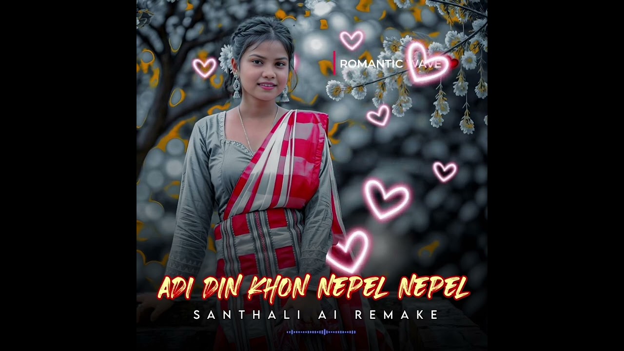 Adi Din Khon Nepel Nepel Song { Remake -Version } AI Santhali Cover Song 2026 | Santhali AI Remake |