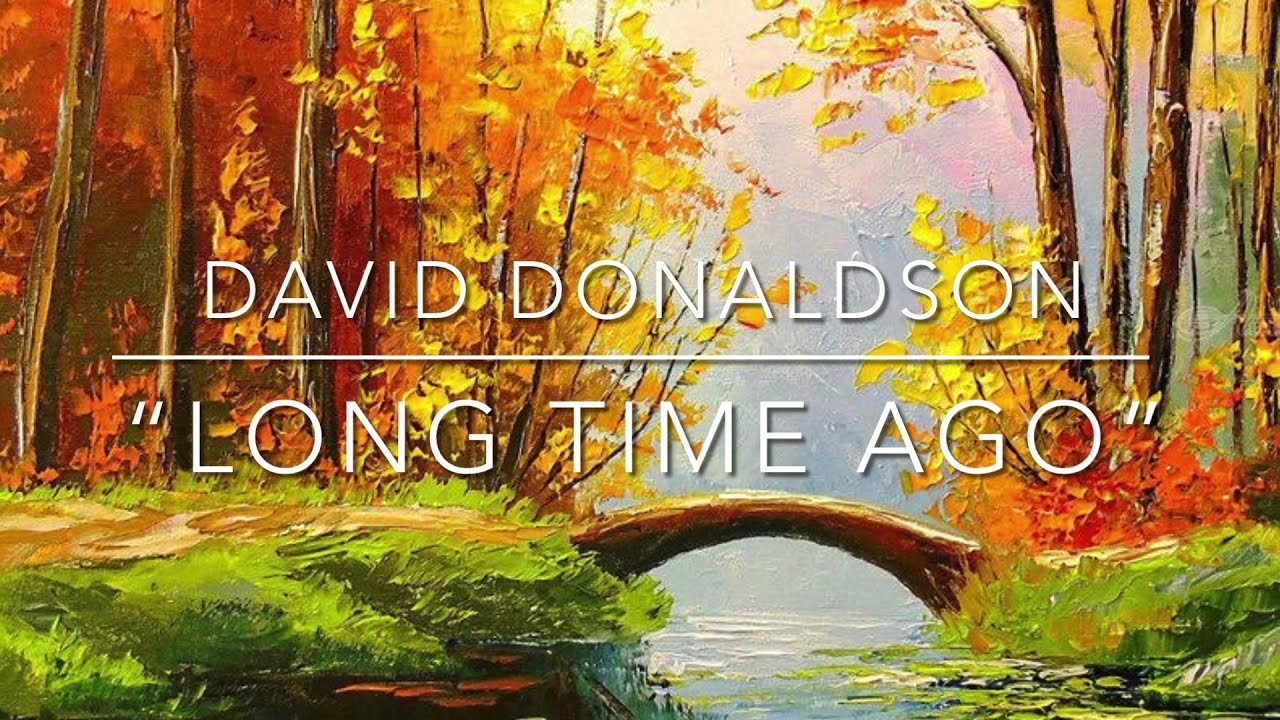 David Donaldson -&ldquo;Long Time Ago&rdquo;