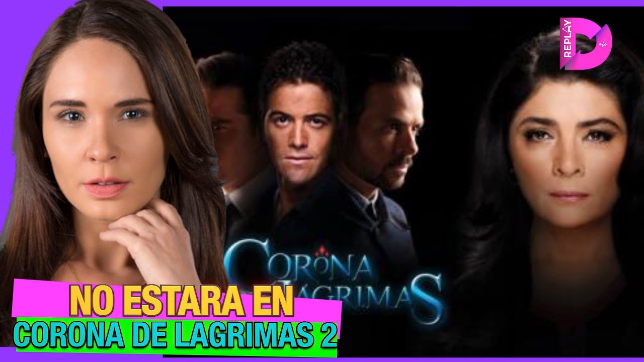 ¡CONFIRMADO! Adriana Louvier QUEDA FUERA de Corona de Lagrimas 2
