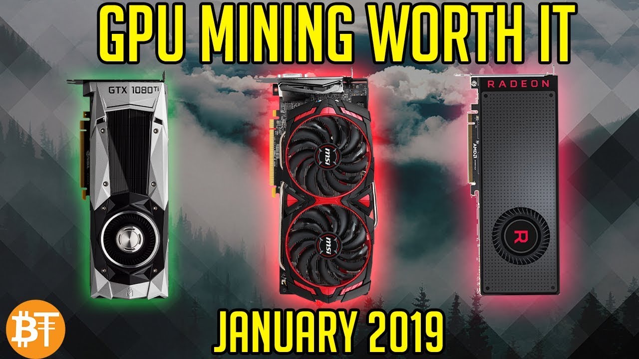 IS GPU MINING WORTH IT JANUARY 2019? ETH, ETC, XMR, RVN, BTG