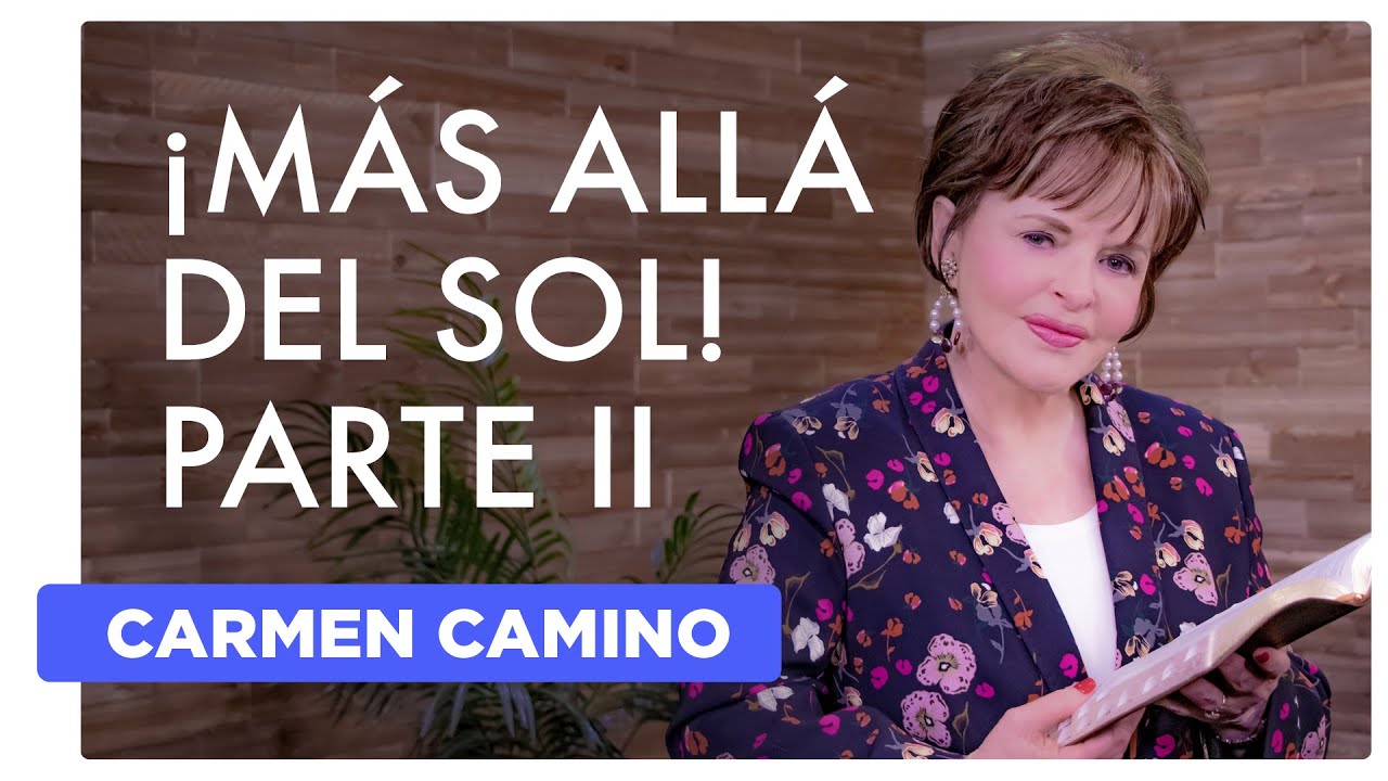 ¡MÁS ALLÁ DEL SOL!    PARTE II  - Apocalipsis 22:3-5, 20
