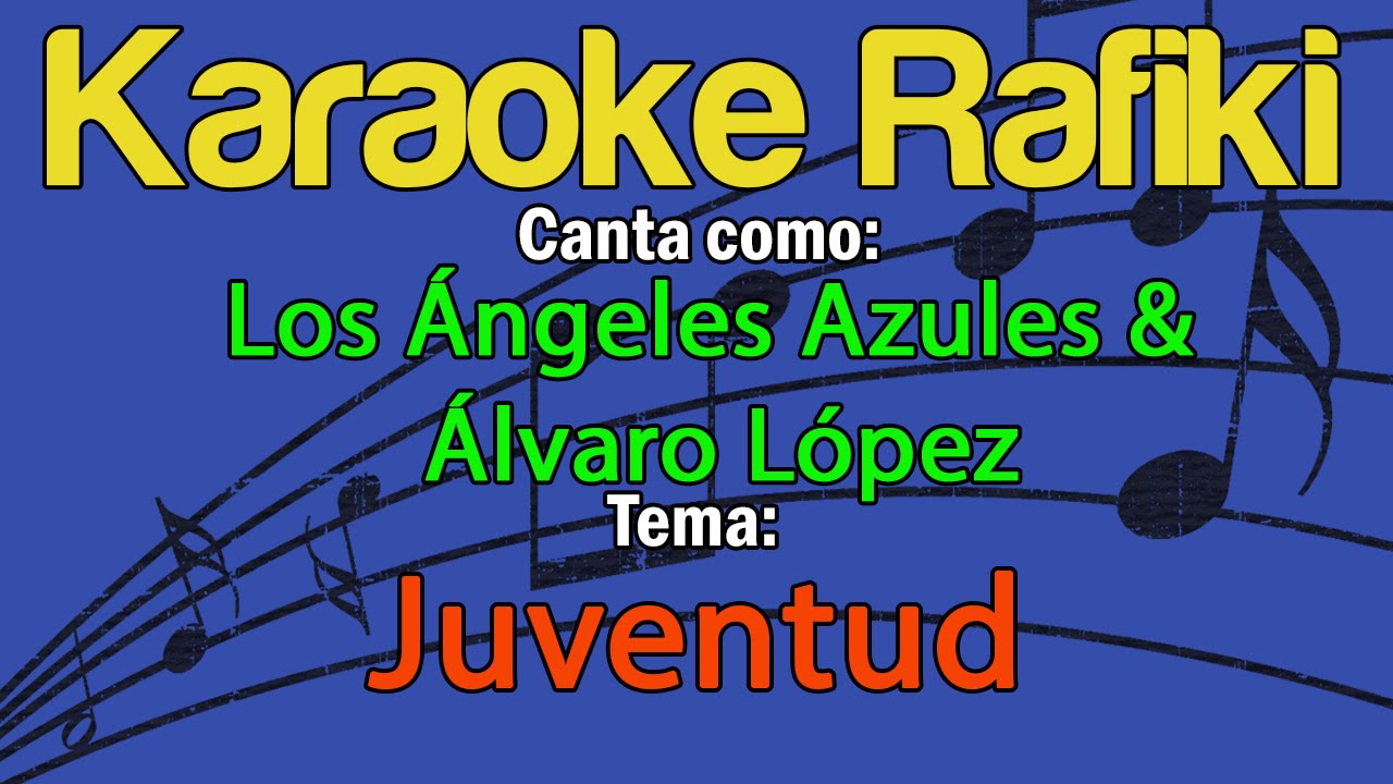Los &Aacute;ngeles Azules & &Aacute;lvaro L&oacute;pez   Juventud Karaoke Demo
