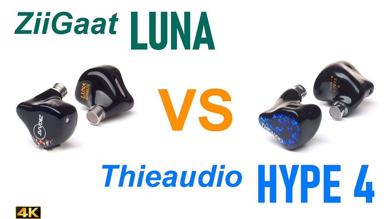 ZiiGaat Luna vs Thieaudio Hype 4 - - IEM sound comparison