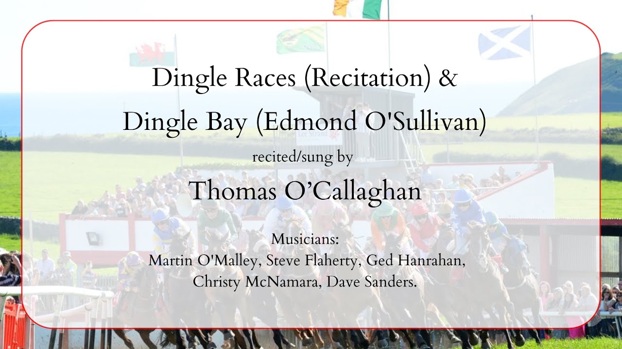 Dingle Races Recitation and Dingle Bay Edmond O'Sullivan sung by Thomas O'Callaghan