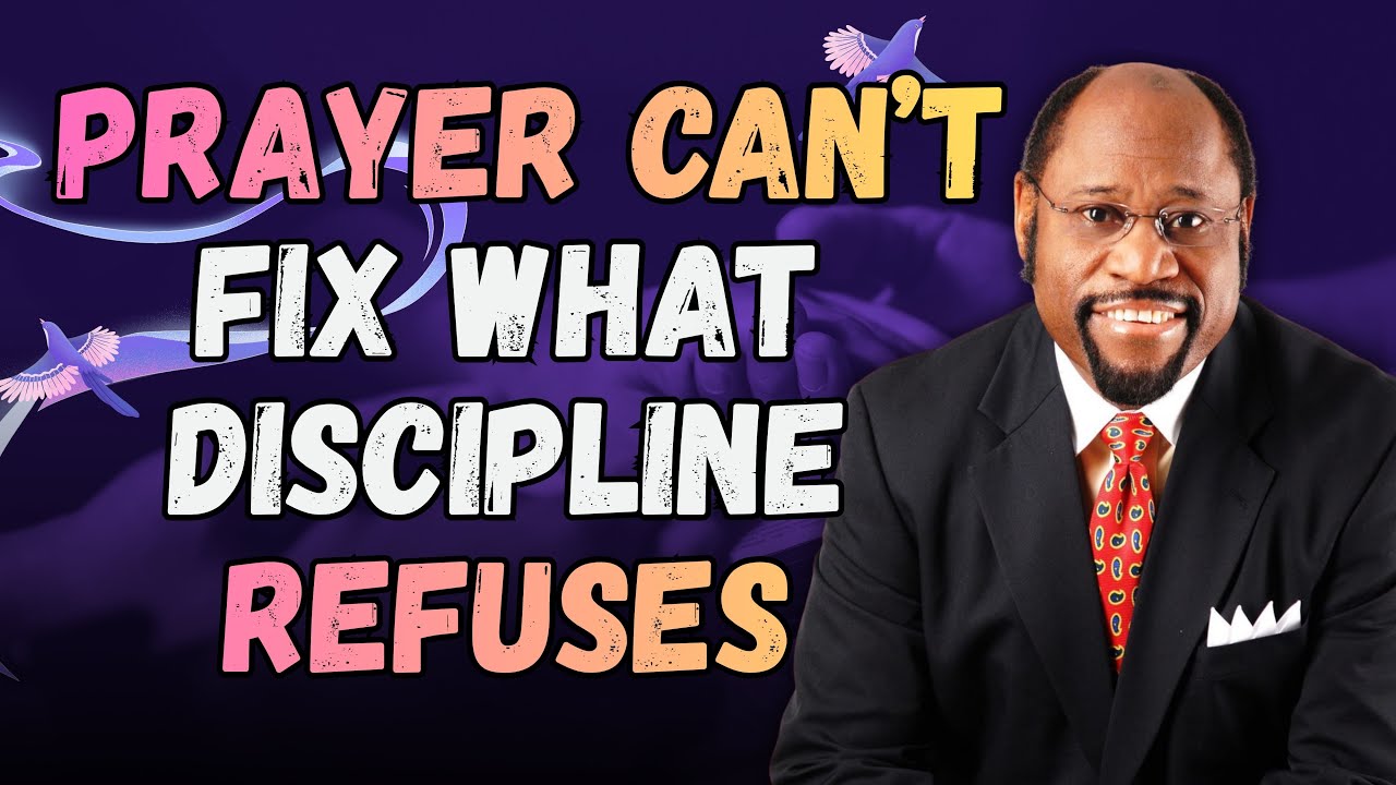 WHY PRAYERS GO UNANSWERED: The DISCIPLINE God Is Waiting For (Dr Myles Munroe)
