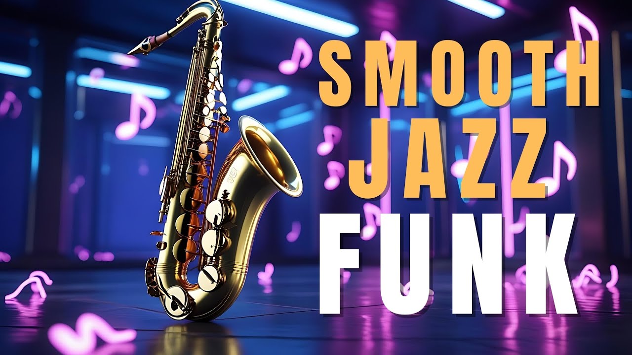 Smooth Jazz Meets Funk – Soulful Flow and Funky Rhythms