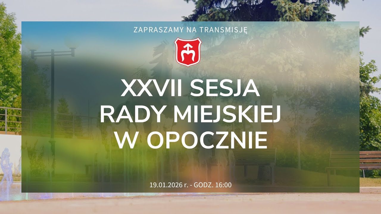 XXVII Sesja Rady Miejskiej w Opocznie - 19.01.2025 r. godz. 16:00 [🔴NA ŻYWO]
