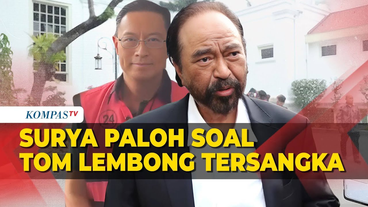 Tom Lembong Tersangka, Ini Tanggapan Surya Paloh