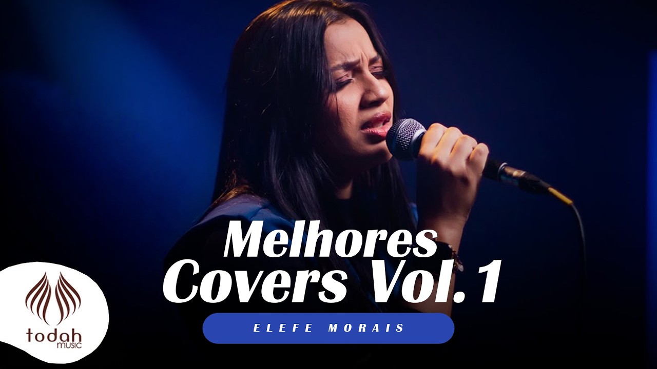 Melhores Covers Elefe Morais Vol. 1 | Todah Covers